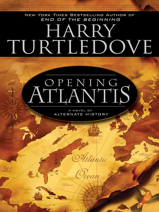 Title details for Opening Atlantis by Harry Turtledove - Available